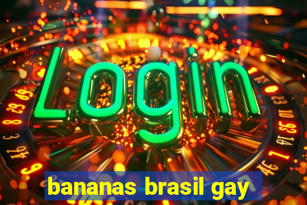 bananas brasil gay